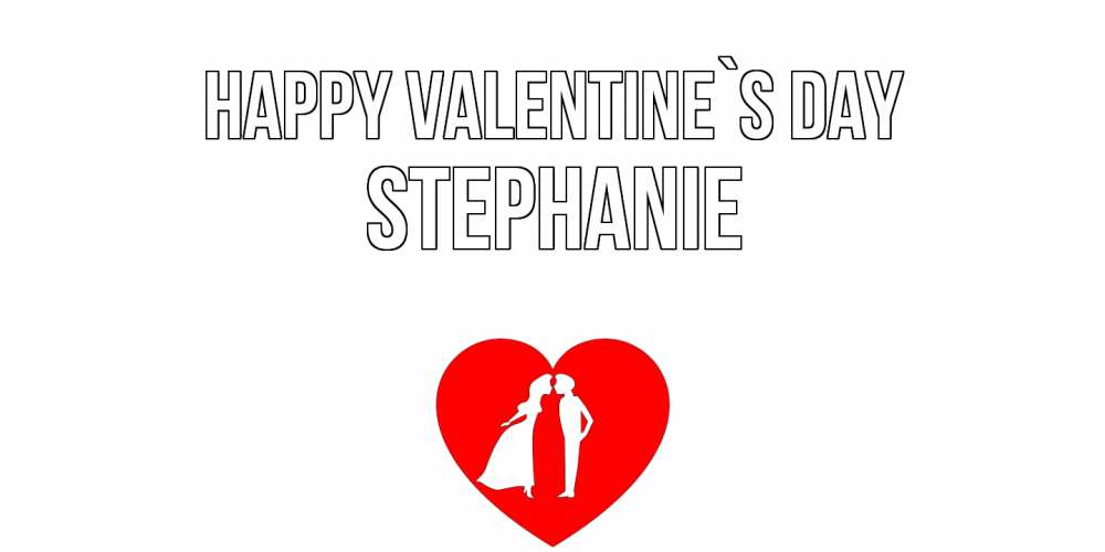 Greetings card с именем, Stephanie Happy Valentine`s Day парень и девушка целуются Greetings with text for free download 